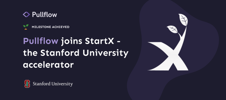 PullFlow joins StartX - the Stanford University accelerator