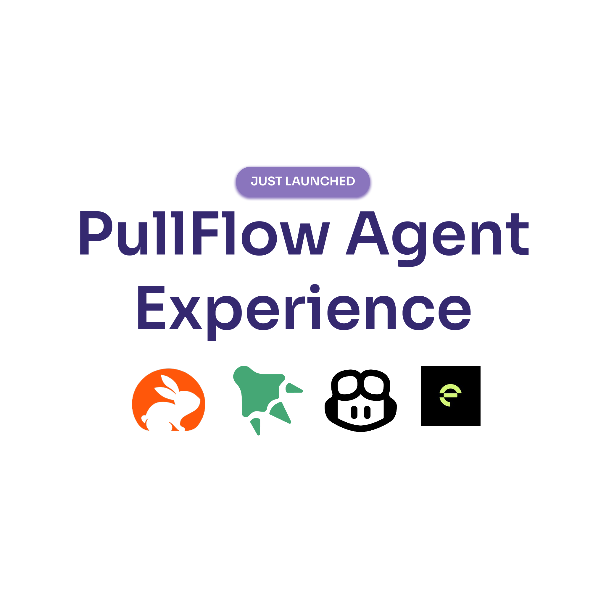 PullFlow Agent Experience Launch